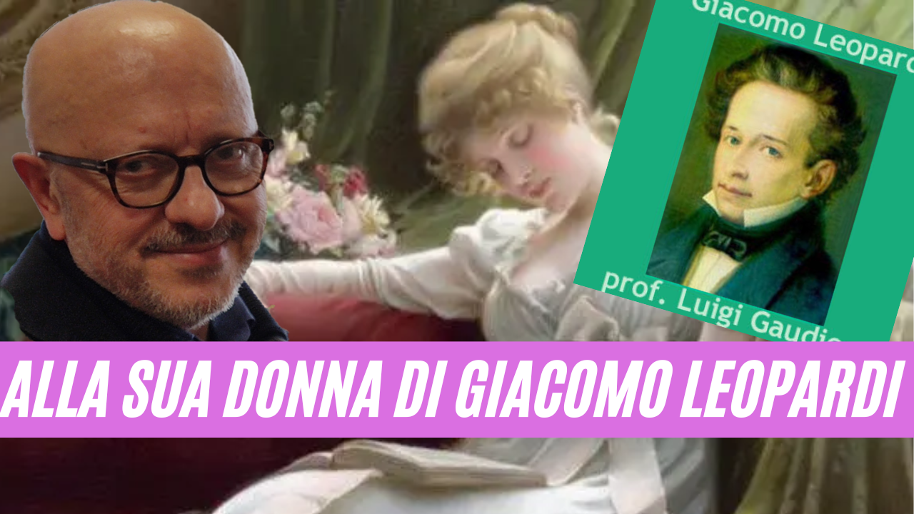 Alla sua donna, di Giacomo Leopardi – parafrasi interlineare di Carlo