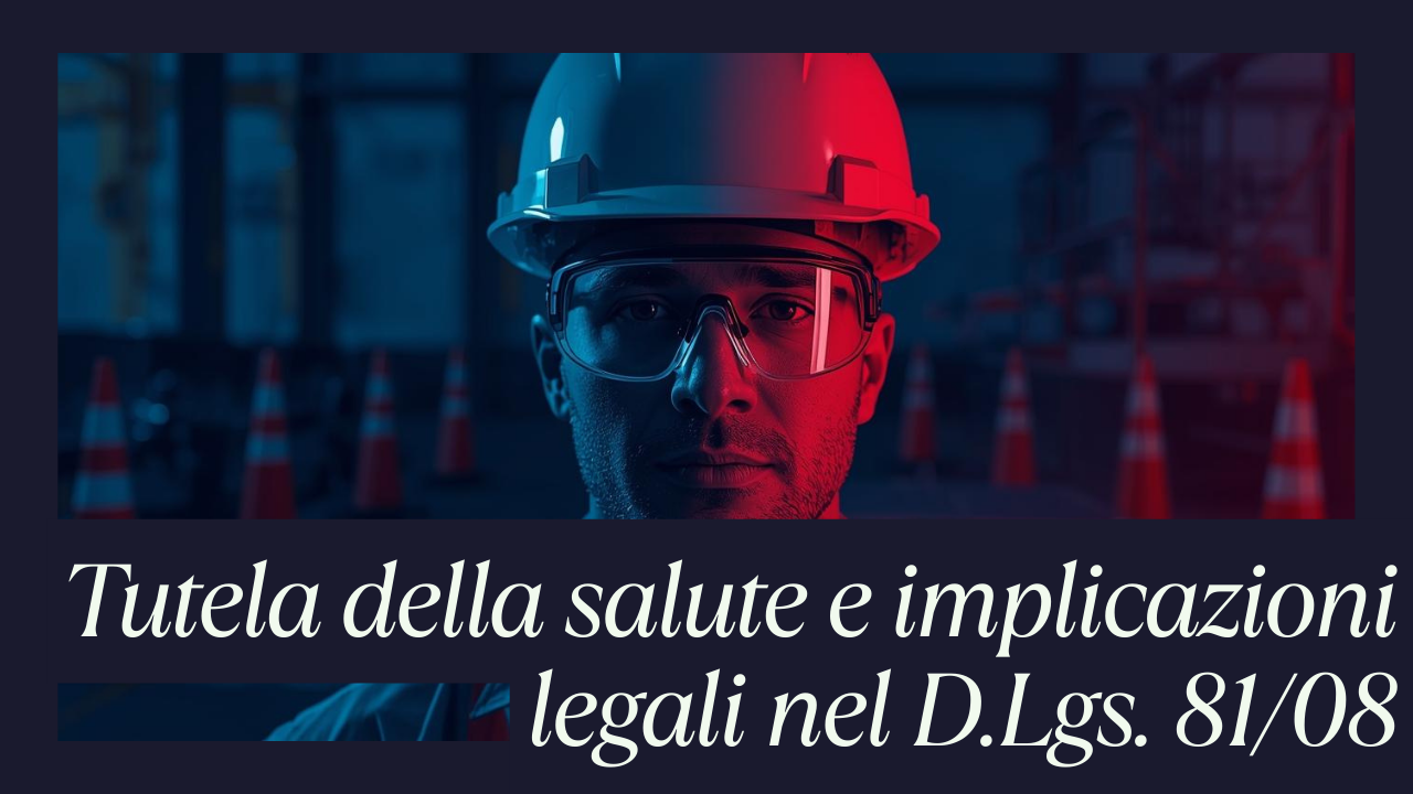 tutela della salute e sicurezza nei luoghi di lavoro
